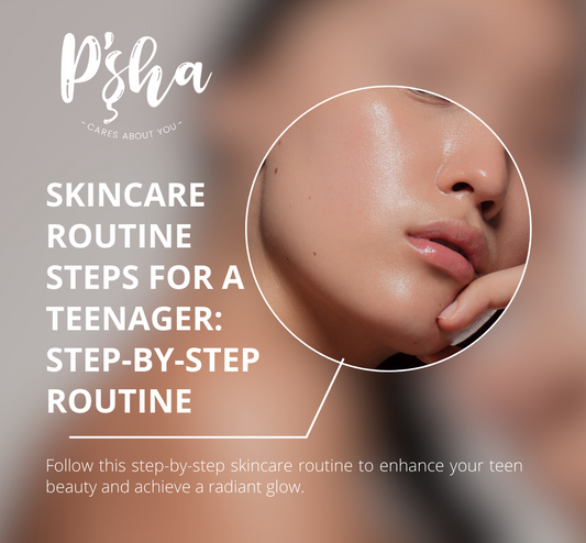 SKINCARE ROUTINE STEPS FOR A TEENAGER: STEP-BY-STEP ROUTINE